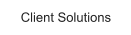 Client Solutions